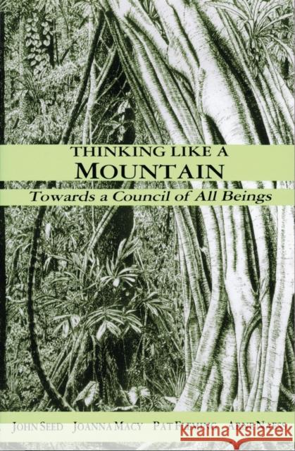 Thinking Like a Mountain: Towards a Council of All Beings Seed, John 9781897408001 New Catalyst Books