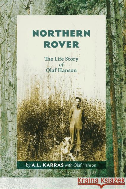 Northern Rover: The Life Story of Olaf Hanson Karras, A. L. 9781897425015 UBC Press