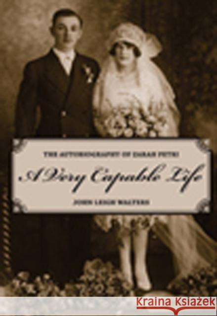 A Very Capable Life: The Autobiography of Zarah Petri Walters, John Leigh 9781897425411
