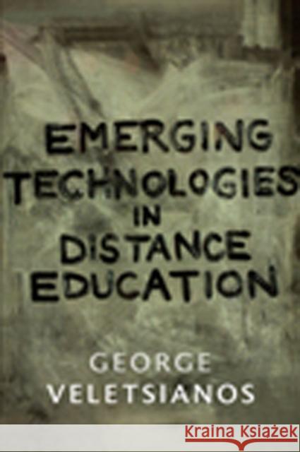 Emerging Technologies in Distance Education George Veletsianos 9781897425763 UBC Press