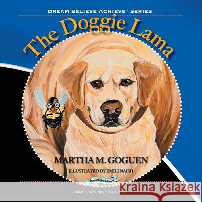 The Doggie Lama: Dream, Believe, Achieve Goguen, Martha 9781897435953