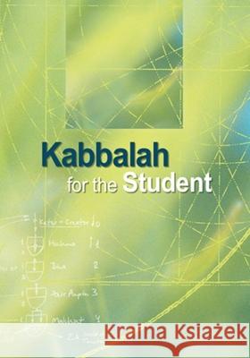 Kabbalah for the Student: Selected Writings of Rav Yehuda Ashlag, Rav Baruch Ashlag & Other Prominent Kabbalists  9781897448151 Laitman Kabbalah Publishers