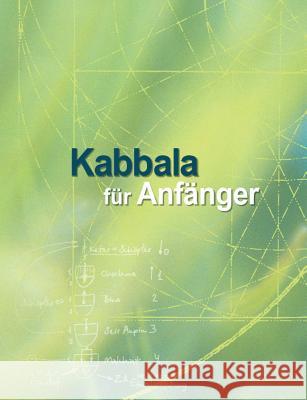 Kabbala für Anfänger: Grundlagentexte zur Vorbereitung auf das Studium der authentischen Kabbala Ashlag, Yehuda 9781897448359 Laitman Kabbalah Publishers