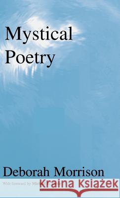 Mystical Poetry (Spiritual Poetry) Deborah Morrison Michael B. Davie Michael B. Davie 9781897453131 Manor House Publishing Inc.