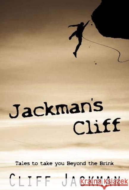 Jackmans Cliff: Tales to Take You Beyond the Brink Cliff Jackman 9781897453391