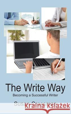 The Write Way: Becoming a Successful Writer Susan Crossman 9781897453421 Manor House Publishing Inc
