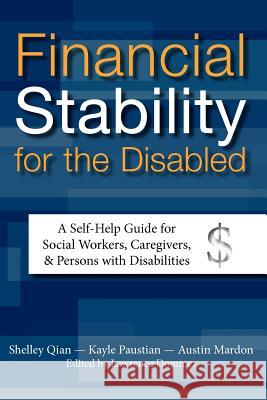 Financial Stability for the Disabled: A Self-Help Guide for Social Workers, Caregivers, & Persons with Disabilities Mardon, Austin 9781897472415