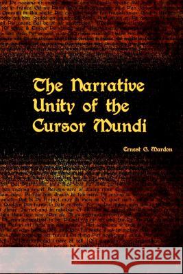 The Narrative Unity of the Cursor Mundi Ernest G. Mardon Austin A. Mardon Claire MacMaster 9781897472576