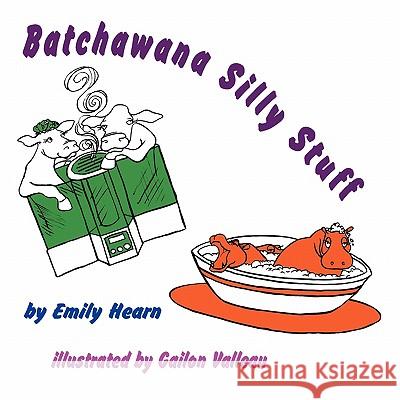 Batchawana Silly Stuff Emily Hearn Gailon Valleau 9781897475706 Hidden Brook Press