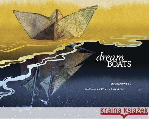 Dream Boats Dan Bar-el Kirsti Anne Wakelin 9781897476871 Simply Read Books