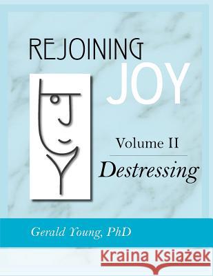 Rejoining Joy: Volume 2 Destressing Dr Gerald Young 9781897478028