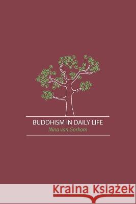 Buddhism in Daily Life Nina Van Gorkom   9781897633458