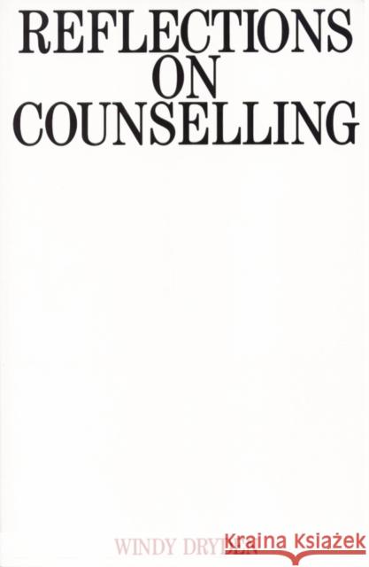 Reflections on Counselling Windy Dryden Dryden 9781897635100 John Wiley & Sons