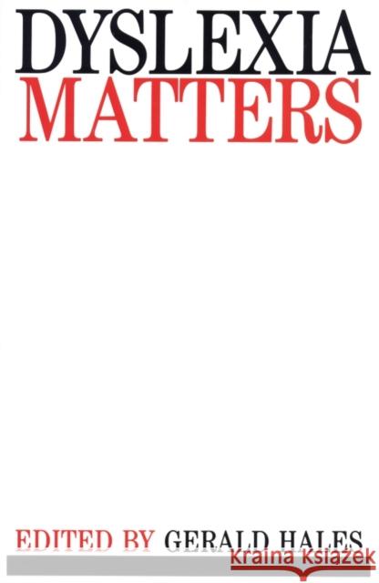 Dyslexia Matters: A Celebratory Contributed Volume to Honour Professor T.R. Miles Hales, Gerald 9781897635117 JOHN WILEY AND SONS LTD