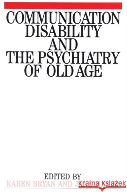 Communication Disability and the Psychiatry of Old Age  9781897635247 JOHN WILEY AND SONS LTD