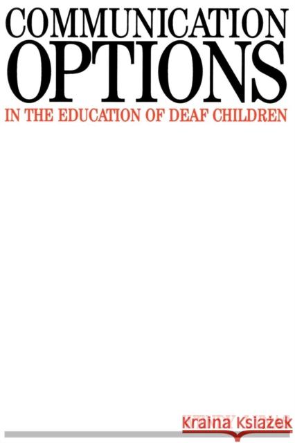 Communication Options in the Education of Deaf Children Wendy Lynas Lynas 9781897635414 John Wiley & Sons