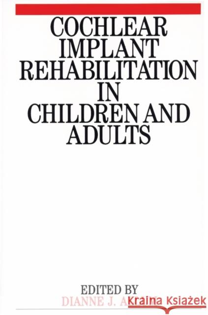 Cochlear Implant Rehabilitation in Children and Adults Margaret J. Snowling Dianne J. Allum Allum-Mecklenbe 9781897635544 John Wiley & Sons
