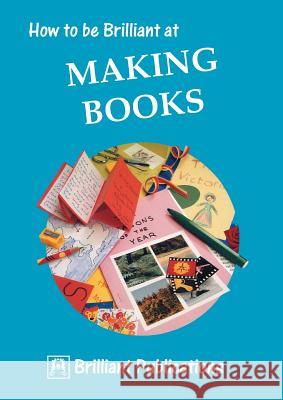 How to Be Brilliant at Making Books Yates, I. 9781897675038 0