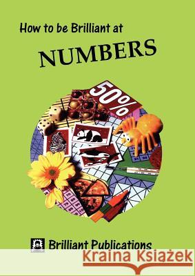 How to Be Brilliant at Numbers Webber, B. 9781897675069 0