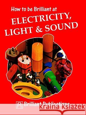 How to Be Brilliant at Electricity, Light & Sound Hughes, C. 9781897675137 0