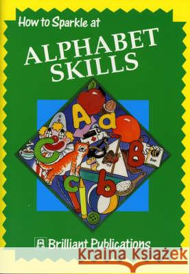 How to Sparkle at Alphabet Skills Jo Laurence 9781897675175