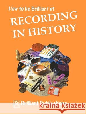 How to Be Brilliant at Recording in History Lloyd, S. 9781897675229 0