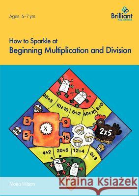 How to Sparkle at Beginning Multiplication and Division Moira Wilson 9781897675304 0