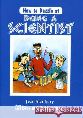 How to Dazzle at Being a Scientist Jean Stanbury 9781897675526