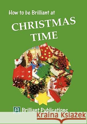 How to be Brilliant at Christmas Time Val Edgar 9781897675632 0