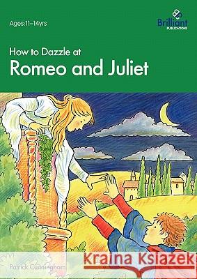 How to Dazzle at Romeo and Juliet Patrick Cunningham 9781897675922 0