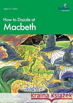 How to Dazzle at Macbeth Patrick Cunningham 9781897675939 0