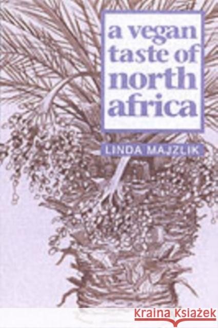 A Vegan Taste of North Africa Linda Majzlik, Amanda Henriques 9781897766835 Jon Carpenter