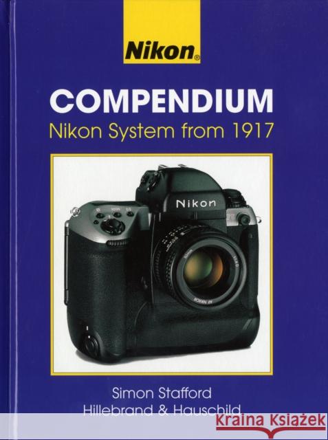 Nikon Compendium: Nikon System from 1917 Hans-Joachim Hauschild 9781897802168 Hove Books