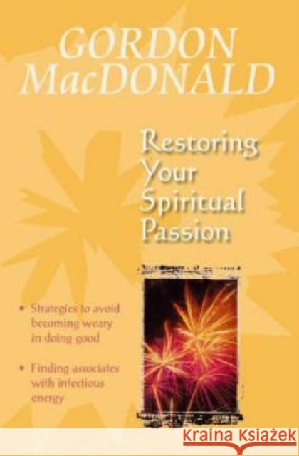 Restoring Your Spiritual Passion: A Pick-me-up for the Weary Gail MacDonald 9781897913697