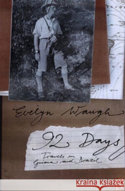 Ninety-Two Days: Travels in Guiana and Brazil Evelyn Waugh 9781897959534 0