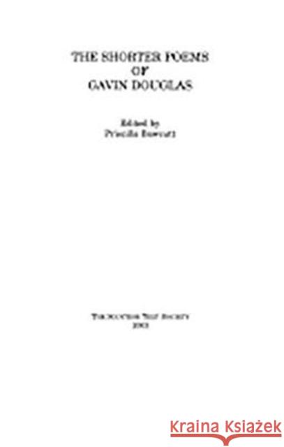 The Shorter Poems of Gavin Douglas Gawin Douglas Priscilla Bawcutt 9781897976197 Scottish Text Society