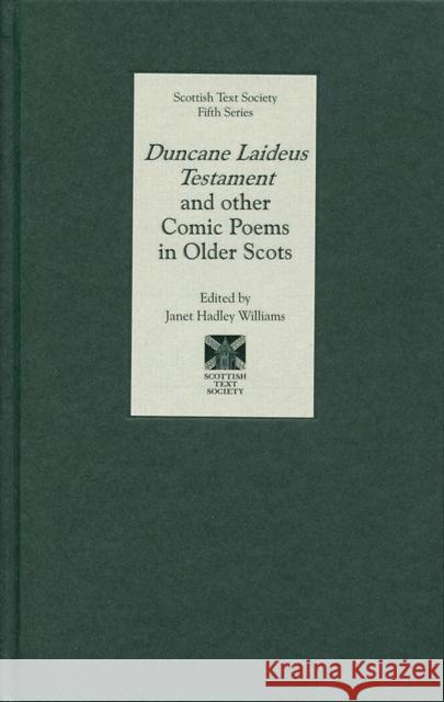 Duncane Laideus Testament and Other Comic Poems in Older Scots Janet Hadley Williams 9781897976388