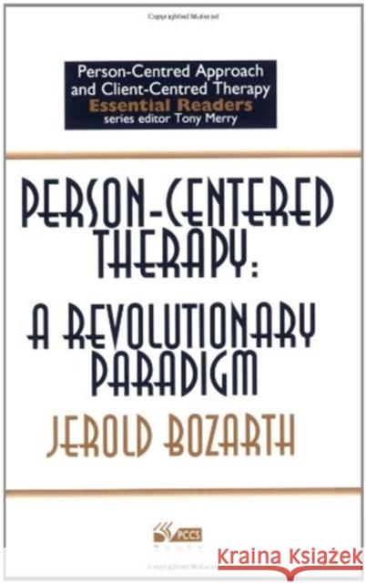 Person-centred Therapy: A Revolutionary Paradigm Jerold Bozarth 9781898059226