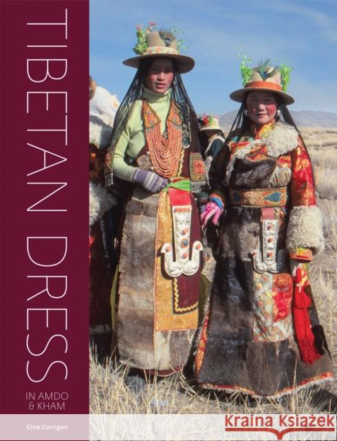 Tibetan Dress in Amdo & Kham Gina Corrigan 9781898113584 Hali Publications Ltd