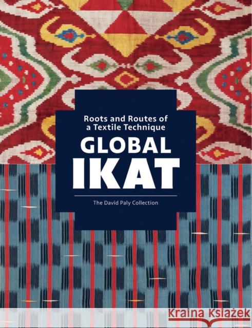 Global Ikat: Roots and Routes of a Textile Technique  9781898113904 Hali Publications Ltd