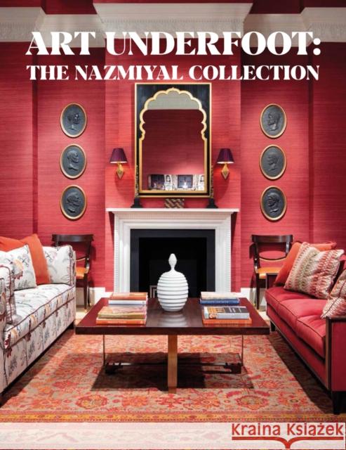 Art Underfoot: The Nazmiyal Collection Jason Nazmiyal Elisabeth Parker Markus Voigt 9781898113980 Hali Publications Ltd