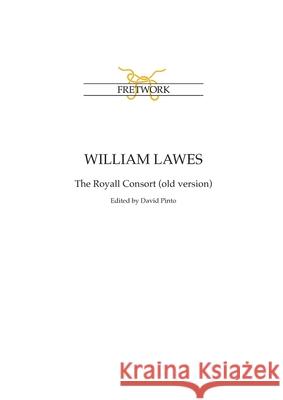 William Lawes: The Royall Consort (old version) William Lawes David Pinto 9781898131083 Fretwork Publishing
