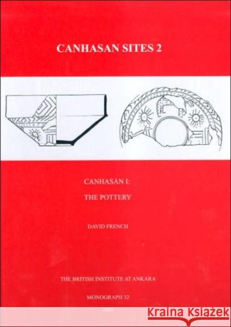 Canhasan Sites 2: Canhasan 1: The Pottery French, David 9781898249160