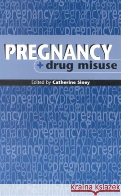 Pregnancy & Drug Misuse Catherine Siney 9781898507772 Books for Midwives PR