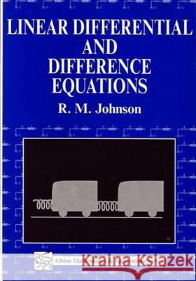Linear Differential and Difference Equations: A Systems Approach for Mathematicians and Engineers R. M. Johnson 9781898563129 Elsevier Science & Technology