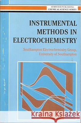 Instrumental Methods in Electrochemistry Southampton Electrochemistry Group 9781898563808 HORWOOD PUBLISHING LTD