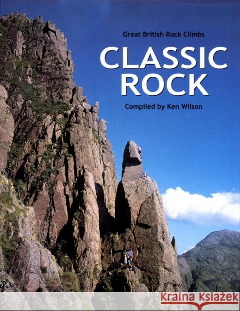 Classic Rock: Great British rock climbs Ken Wilson 9781898573708 Baton Wicks Publications