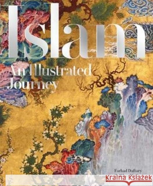 Islam: An Illustrated Journey Farhad Daftary Zulfikar Hirji 9781898592358 Azimuth Editions