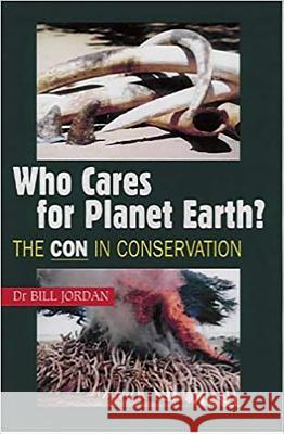 Who Cares for Planet Earth?: The Con in Conservation Jordan, Bill 9781898595359 GAZELLE DISTRIBUTION TRADE GXC