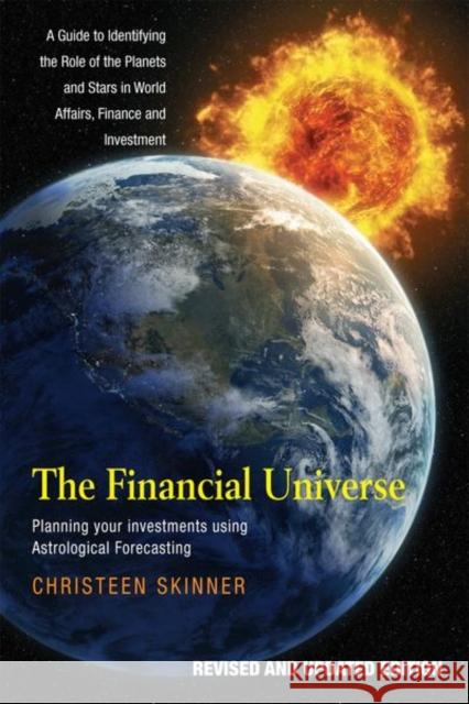 The Financial Universe : Planning Your Investments Using Astrological Forecasting Christeen Skinner 9781898595441 THE ALPHA PRESS LTD